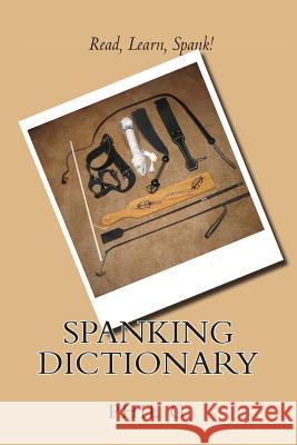 Spanking Dictionary Phil G 9781492228486 Createspace