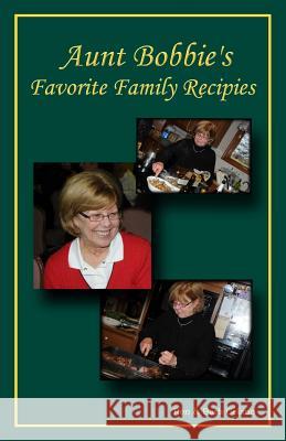 Aunt Bobbie`s Favorite Family Recipes Celano, Barb 9781492261476 Createspace