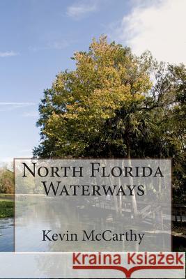 North Florida Waterways Kevin McCarthy 9781492270386 Createspace