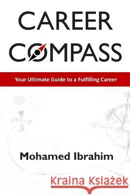 Career Compass: Your Ultimate Guide to a Fulfilling Career Stephen R. Donaldson Mohamed Ibrahim 9781492284895 G. P. Putnam's Sons