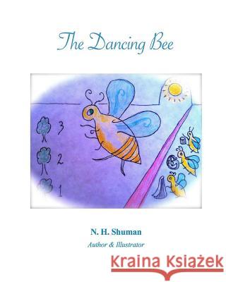 The Dancing Bee N. H. Shuman 9781492286424 Createspace