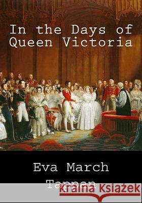 In the Days of Queen Victoria Eva March Tappan 9781492322795 Createspace