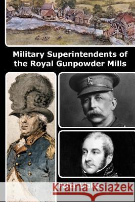 Military Superintendents of the Royal Gunpowder Mills Peter Blake 9781492324690 Createspace