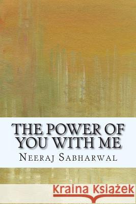 The Power Of You With Me Sabharwal, Neeraj 9781492342151 Createspace