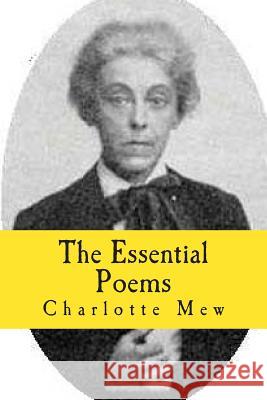 The Essential Poems Charlotte Mew Hannah Wilson 9781492350477 Createspace