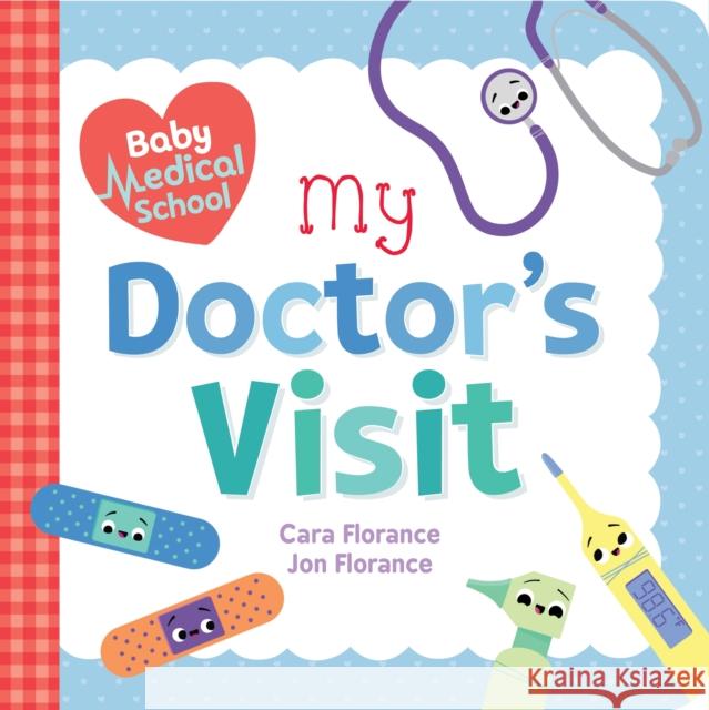 Baby Medical School: My Doctor's Visit Florance, Cara 9781492693994