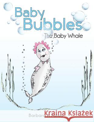 Baby Bubbles Barbara a. Fahey 9781492720799 Createspace