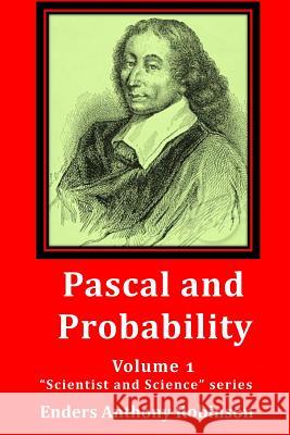 Pascal and Probability: Volume 1 in the 