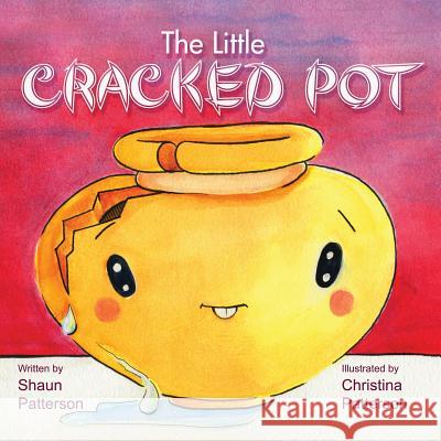 The Little Cracked Pot Shaun Patterson Christina Patterson 9781492727675