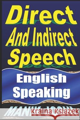 Direct And Indirect Speech: English Speaking Joshi, Manik 9781492743354 Createspace