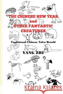 The Chinese New Year and Other Fantastic Creatures Yang Zhi 9781492752110