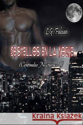 Destellos en la Noche G. Fabian, L. 9781492813392 Createspace