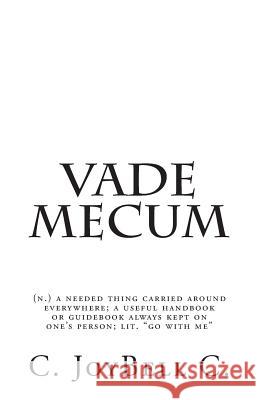 Vade Mecum: (n.) a needed thing carried around everywhere; a useful handbook or guidebook always kept on one's person; lit. 