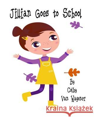 Jillian Goes to School Colby Va 9781492843559