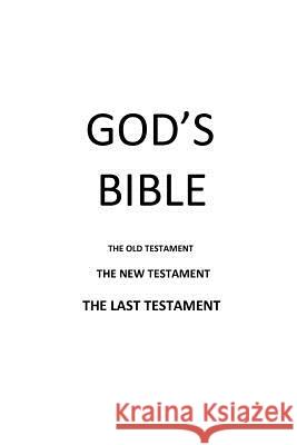 God's Bible: The Old Testament The New Testament The Last Testament Man, A. 9781492886884 Createspace