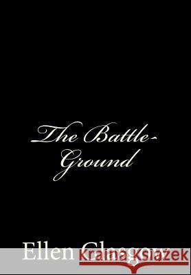 The Battle-Ground: [Large Print Edition] Ellen Glasgow 9781492887966