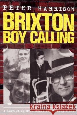 Peter Harrison: Brixton Boy Calling: B.B.C.: Brixton Boy Calling Peter Harrison 9781492901259