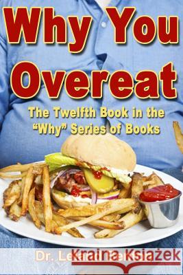 Why You Overeat: The Twelfth Book in the 