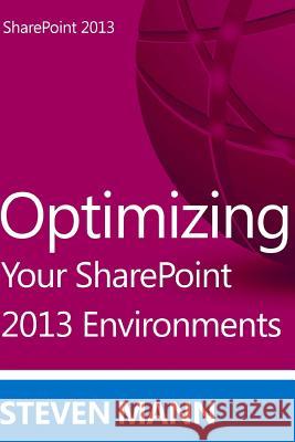 Optimizing Your SharePoint 2013 Environments Mann, Steven 9781492915973 Createspace