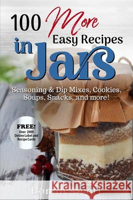 100 More Easy Recipes In Jars Scott, Bonnie 9781492936633 Createspace