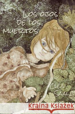 Los ojos de los muertos Saal, Clea 9781492968511 Createspace