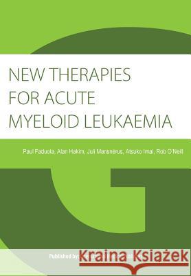 New therapies for Acute Myeloid Leukaemia Faduola, Paul 9781492991014 Createspace