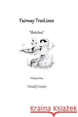 Fairway TreeLines Gauley, Donald J. 9781492997276 Createspace