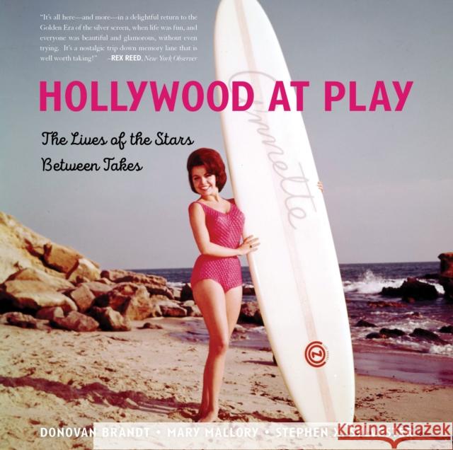Hollywood at Play: The Lives of the Stars Between Takes Stephen X. Sylvester Mary Mallory Donovan Brandt 9781493030750