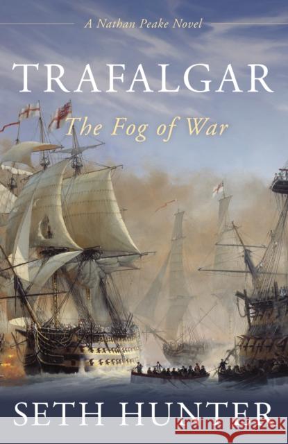 Trafalgar: The Fog of War Seth Hunter 9781493064670