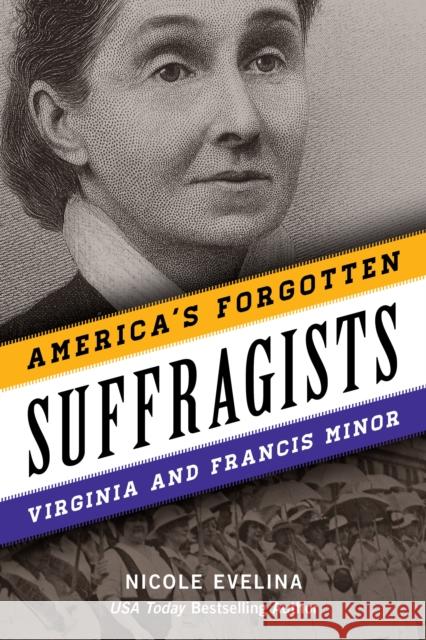 America's Forgotten Suffragists: Virginia and Francis Minor Nicole Evelina 9781493067756 Two Dot Books