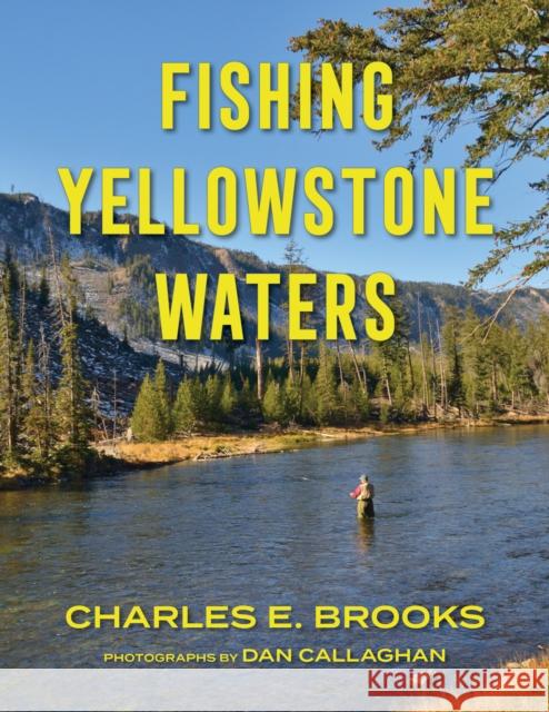 Fishing Yellowstone Waters Charles E. Brooks 9781493078998