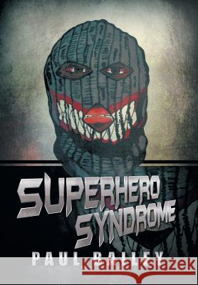 Superhero Syndrome Paul Bailey 9781493107018