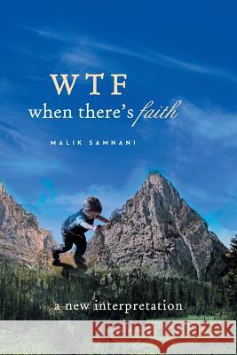 Wtf When There's Faith: A New Interpretation Samnani, Malik 9781493107124