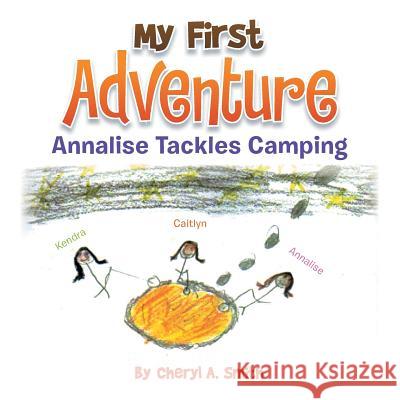 My First Adventure: Analise Tackles Camping Cheryl a. Smith 9781493152322