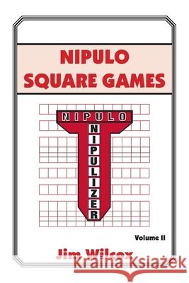 Nipulo Square Games: Volume II Wilcox, Jim 9781493153732