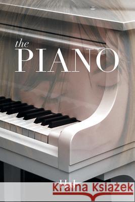 The Piano H. J. 9781493158492 Xlibris Corporation