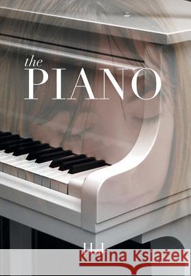 The Piano H. J. 9781493158508 Xlibris Corporation