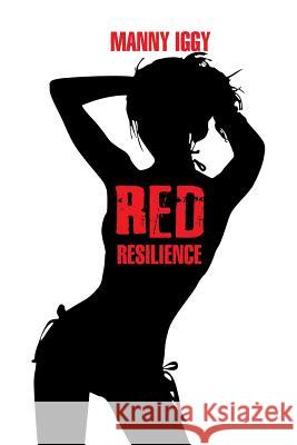 Red Resilience Manny Iggy 9781493175536 Xlibris Corporation