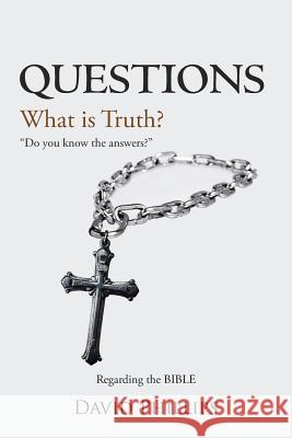 Questions: What Is Truth? Phillips, David 9781493185016