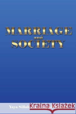 Marriage and Society Yaya Sillah a. K. a. Yaya-Patchari 9781493192007 Xlibris Corporation