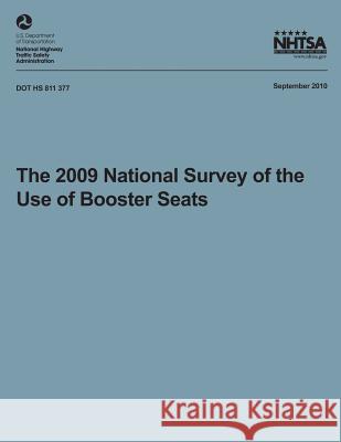 The 2009 National Survey of the Use of Booster Seats *. Timothy M. Pickrell Tony Jianqiang Ye National Highway Traffic Safety Administ 9781493507344 Createspace