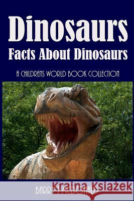 Dinosaurs: Amazing Pictures and Fun Facts Book about Dinosaurs Barry J. McDonald 9781493523610 Createspace