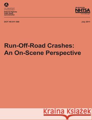 Run-Off-Road Crashes: An On-Scene Perspective Cejun Liu Tony Jianqiang Ye National Highway Traffic Safety Administ 9781493527120 Createspace