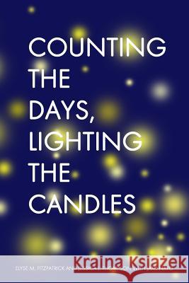 Counting the Days, Lighting the Candles: A Christmas Advent Devotional Elyse M. Fitzpatrick Jessica L. Thompson Jami Nato 9781493545377