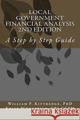 Local Government Financial Condition Analysis 2nd Edition: A Step by Step Guide William P. Kittredg Kelly D'Agostin 9781493558889 Createspace