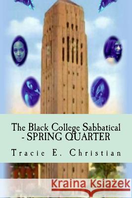 The Black College Sabbatical - SPRING QUARTER Christian, Tracie Elice 9781493560646