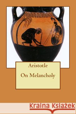 Aristotle On Melancholy Ter Borg, Marlies 9781493569854