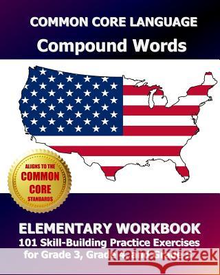 COMMON CORE LANGUAGE Compound Words Elementary Workbook: 101 Skill-Building Practice Exercises for Grade 3, Grade 4, and Grade 5 Test Master Press, Common Core Division 9781493587131