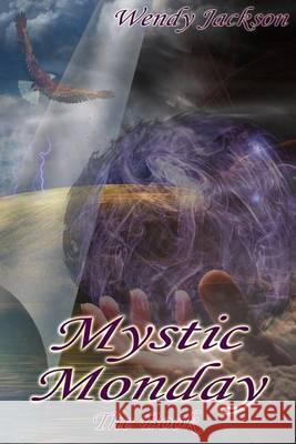 Mystic Monday Wendy Jackson Jeanette Ratajczyk Rebel Angel Designs 9781493615209 Createspace