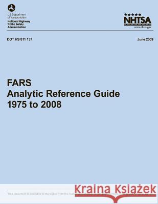 FARS Analytic Reference Guide, 1975 to 2008 National Highway Traffic Safety Administ 9781493619566 Createspace